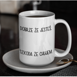 Kubek  -DOBRZE ŻE JESTEŚ -...
