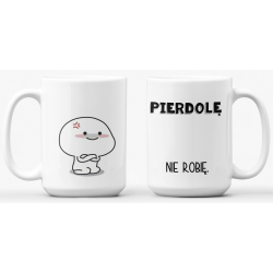 Kubek  - PIERDOLĘ NIE...