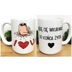 Kubek - BĘDĘ CIĘ WKURWIAĆ DO KOŃCA ŻYCIA - 450/330 ml grafika dwustronna
