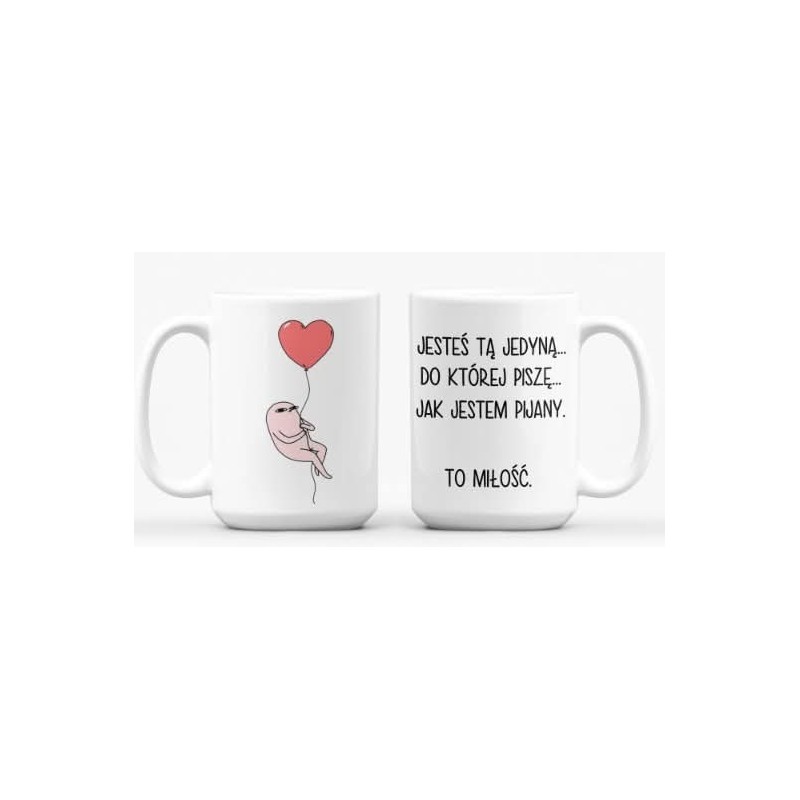 Kubek - JESTEŚ TĄ DO KTÓREJ PISZĘ - 450/330 ml grafika dwustronna