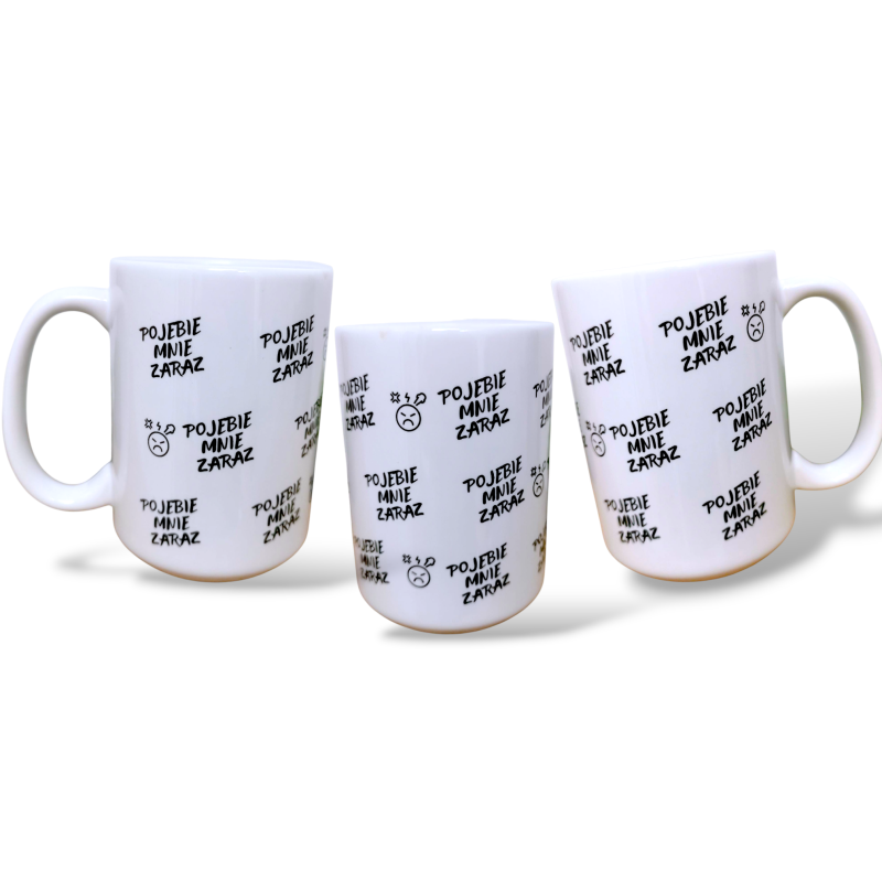 Kubek  - POJEBIE MNIE ZARAZ (wz.2)330/450 ml